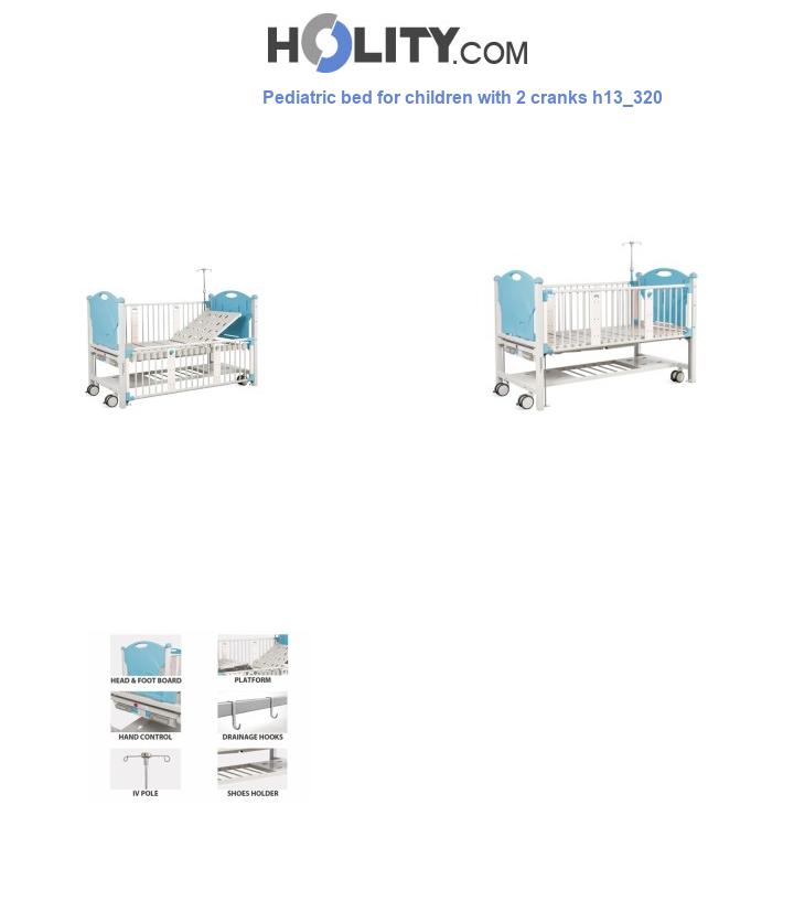 Pediatric bed for children with 2 cranks h13_320