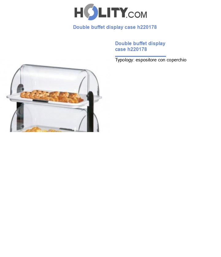 Double buffet display case h220178
