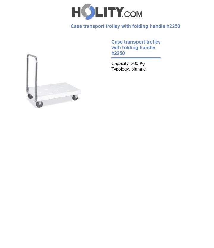 Case transport trolley with folding handle h2250