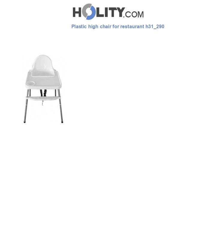 Plastic high chair for restaurant h31_290