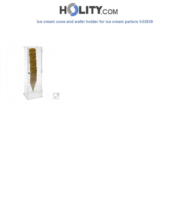 Ice cream cone and wafer holder for ice cream parlors h33939