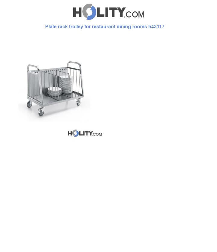 Plate rack trolley for restaurant dining rooms h43117