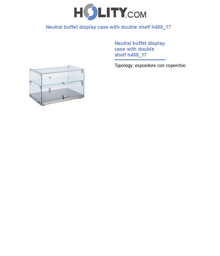 Neutral buffet display case with double shelf h488_17
