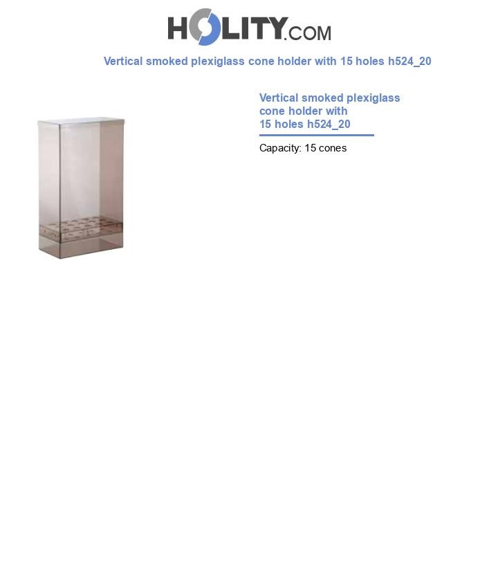 Vertical smoked plexiglass cone holder with 15 holes h524_20