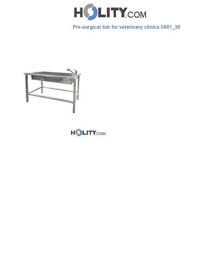 Pre-surgical tub for veterinary clinics h601_30