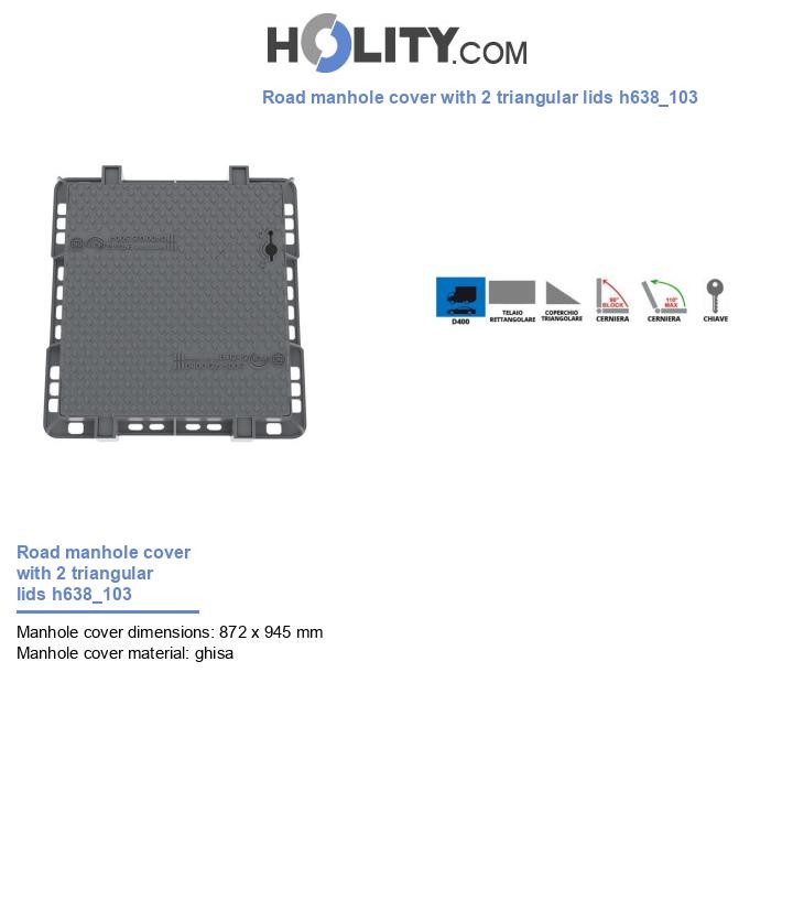 Road manhole cover with 2 triangular lids h638_103