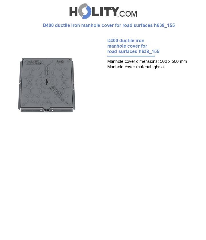 D400 ductile iron manhole cover for road surfaces h638_155