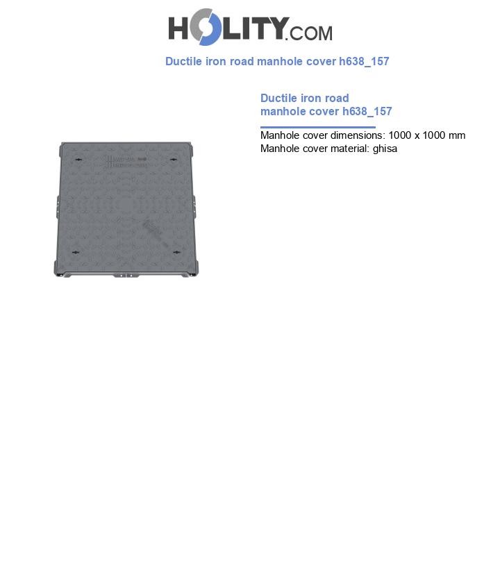 Ductile iron road manhole cover h638_157