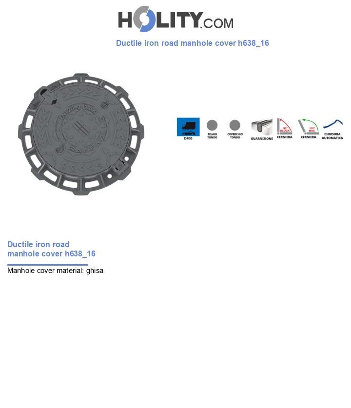 Ductile iron road manhole cover h638_16