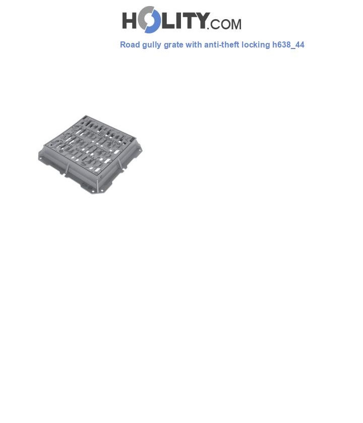 Road gully grate with anti-theft locking h638_44