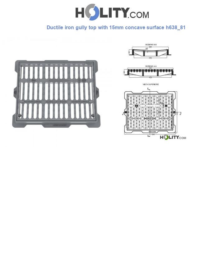 Ductile iron gully top with 15mm concave surface h638_81