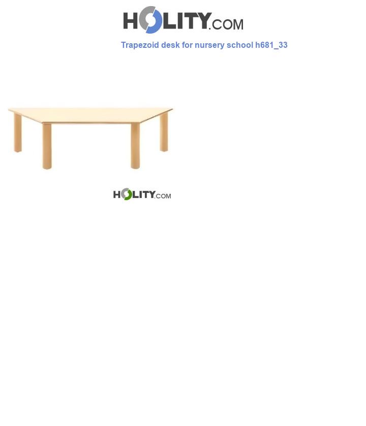 Trapezoid desk for nursery school h681_33