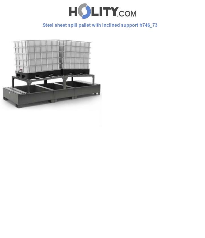 Steel sheet spill pallet with inclined support h746_73