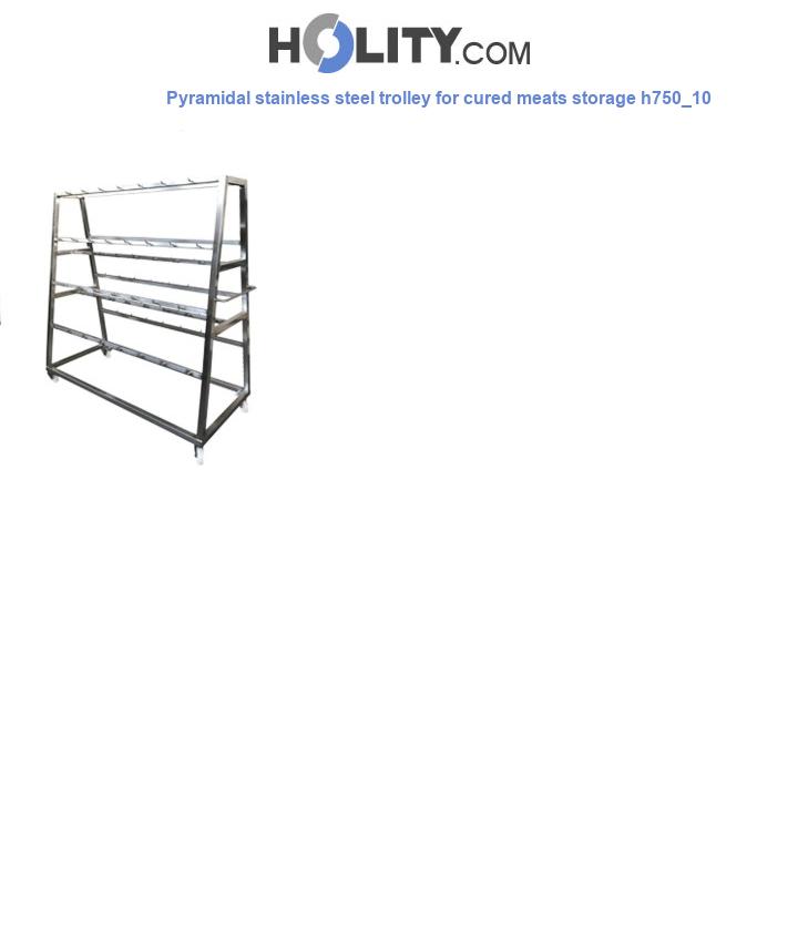 Pyramidal stainless steel trolley for cured meats storage h750_10