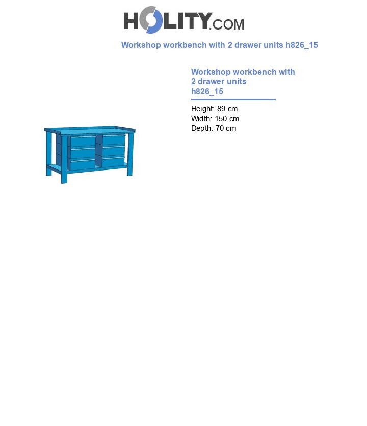 Workshop workbench with 2 drawer units h826_15