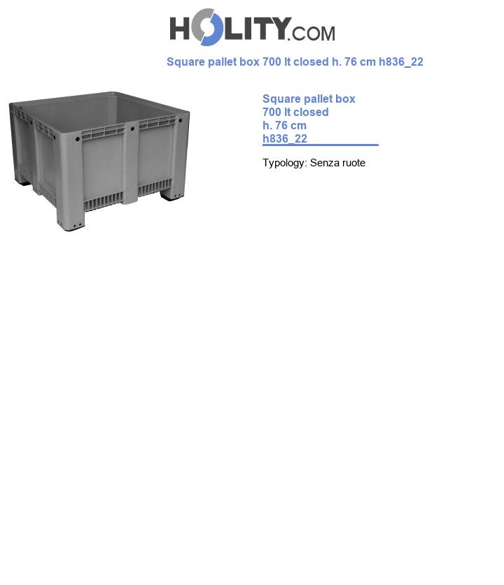Square pallet box 700 lt closed h. 76 cm h836_22
