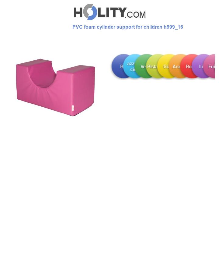 PVC foam cylinder support for children h999_16